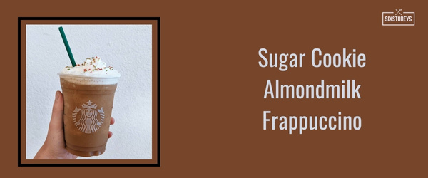Sugar Cookie Almondmilk Frappuccino - Best Frappuccinos at Starbucks (2024)