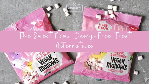 The Sweet News: Dairy-Free Treat Alternatives