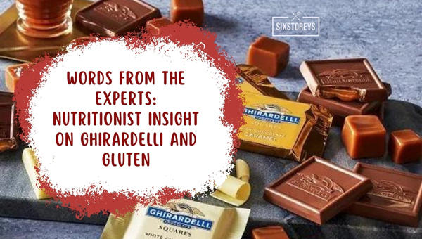 Words From the Experts: Nutritionist Insight on Ghirardelli and Gluten