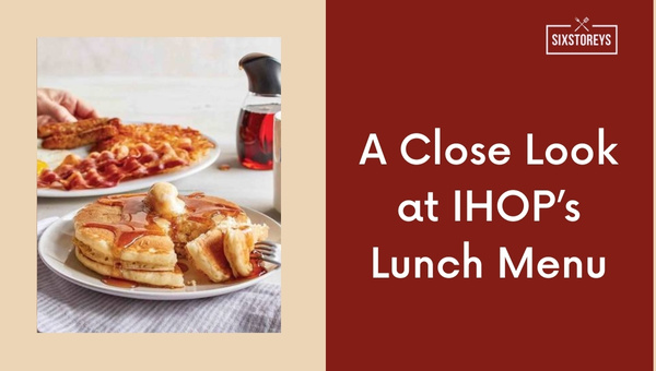 A Close Look at IHOP's Lunch Menu
