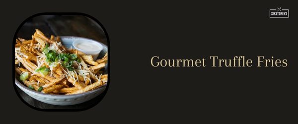 Gourmet Truffle Fries