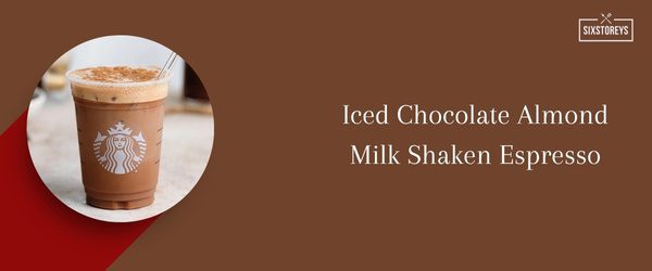 Iced Chocolate Almond Milk Shaken Espresso