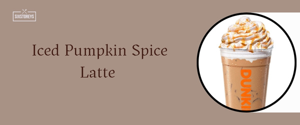 Iced Pumpkin Spice Latte