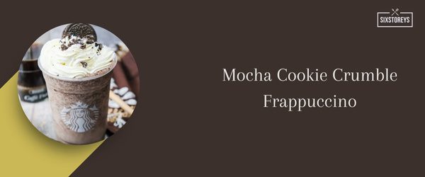 Mocha Cookie Crumble Frappuccino