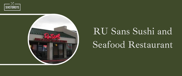 RU Sans Sushi and Seafood Restaurant