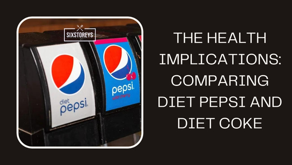 The Health Implications: Comparing Diet Pepsi and Diet Coke