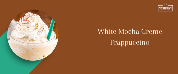 White Mocha Creme Frappuccino
