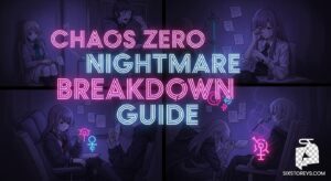 Chaos Zero Nightmare Breakdown Guide (2026) Complete Trigger & Usage Guide